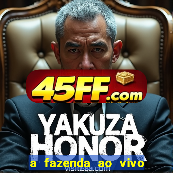 a fazenda ao vivo mega canais